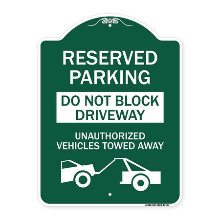 Signmission Do Not Block Driveway Unauthorized Vehicles Towed Away with Graphic, Green & White, GW-1824-24167 A-DES-GW-1824-24167